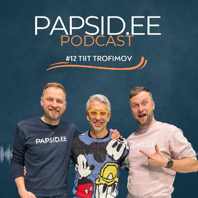 #12 - Tiit Trofimov: Lahtilaskmise kunst, polügaamia ja seks robotitega