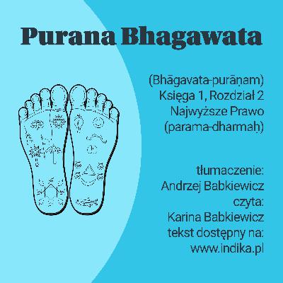 Purana Bhagawata - Księga 1, Rozdział 2, Najwyższe Prawo (parama-dharmaḥ) Purana Bhagawata - Księga 1, Rozdział 2, Najwyższe Prawo (parama-dharmaḥ)