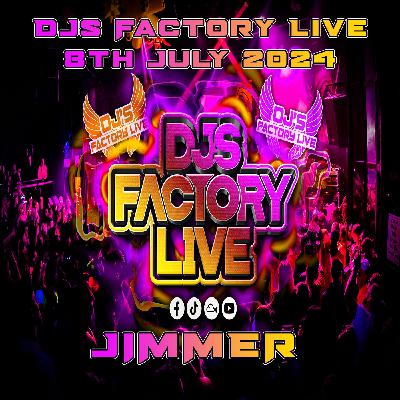 Jimmer - DJs Factory 8th July 2024
