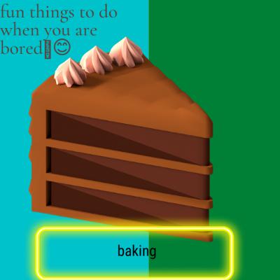Fun things to do when you are bored- episode 2 baking Fun things to do when you are bored- episode 2 baking