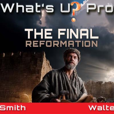 224 WUP | The Final Reformation, Leading To Restoration - Walter Veith & Martin Smith