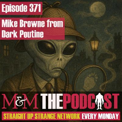 Mysteries and Monsters: Episode 370 Mike Browne from the Dark Poutine Podcast