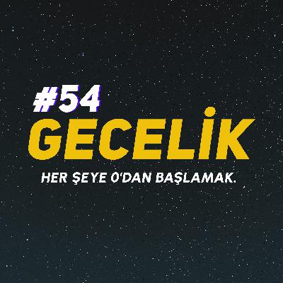 her şeye 0'dan başlamak. | gecelik#54 her şeye 0'dan başlamak. | gecelik#54