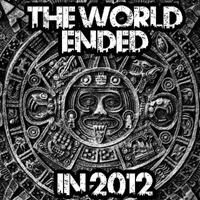 The World Ended in 2012