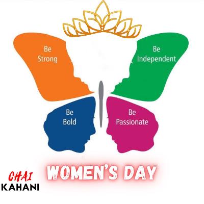 WOMEN’S DAY - CHAI KAHANI