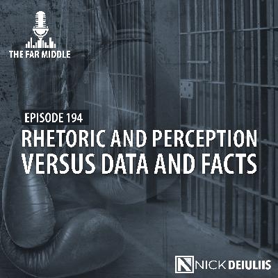 Rhetoric and Perception Versus Data and Facts