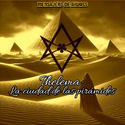 Thelema lll: la ciudad de las pirámides