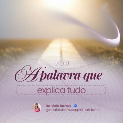 A PALAVRA QUE EXPLICA TUDO