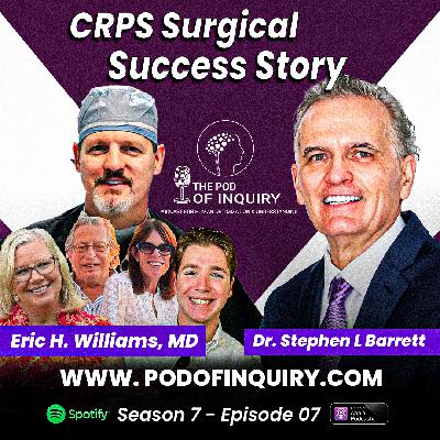 CRPS Surgical Success Story | Eric H. Williams, MD & Dr. Lee Dellon | S7 - E7