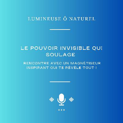 Le pouvoir invisible qui soulage : Rencontre avec un magnétiseur inspirant qui te révèle tout !
