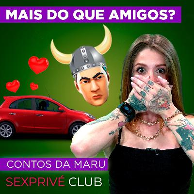 "AQUELA CONVERSA ME DEIXOU COM TESÃO" | CONTOS DA MARU