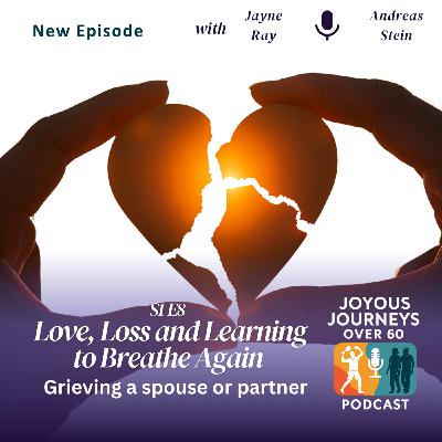 S1 Ep8: Love, Loss & Learning to Breathe Again
