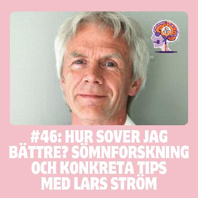 #46 Hur sover jag bättre? Sömnforskning och konkreta tips med Lars Ström