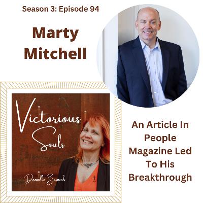 Marty Mitchell - An Article In People Magazine Led To His Breakthrough (S3:Ep94)