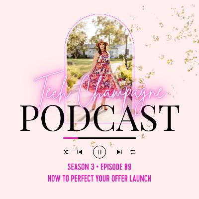 Episode 89 - How to Perfect Your Offer Launch