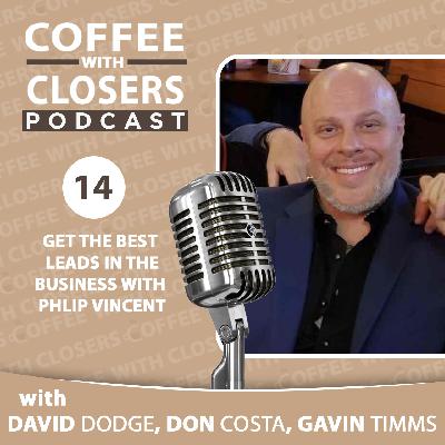 Episode 14: Get the Best  Leads in the Business with  Phlip Vincent