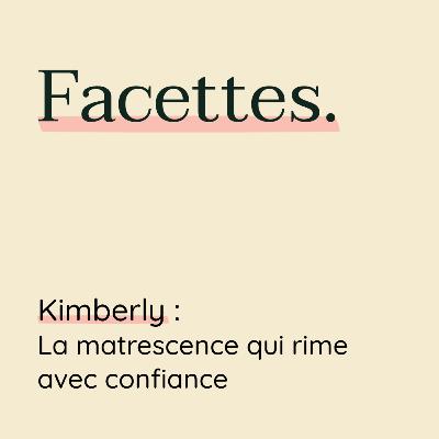 Kimberly : la matrescence qui rime avec confiance
