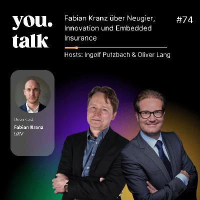 you.talk #74 | Fabian Kranz über Neugier, Innovation und Embedded Insurance you.talk #74 | Fabian Kranz über Neugier, Innovation und Embedded Insurance
