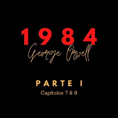 1984 Capítulos VII & VIII - George Orwell