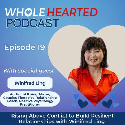 Rising Above Conflict to Build Resilient Relationships with Winifred Ling