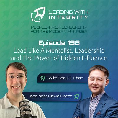 Ep.198: Lead Like A Mentalist, Leadership and The Power of Hidden Influence, with Gary Chan | Leadership Podcasts Ep.198: Lead Like A Mentalist, Leadership and The Power of Hidden Influence, with Gary Chan | Leadership Podcasts