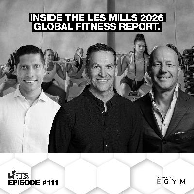LIFTS Episode 111 - Strength, Pilates & Wellness Are Booming, But Something Isn't Adding Up? | Inside the Les Mills 2026 Global Fitness Report | with Sean Turner LIFTS Episode 111 - Strength, Pilates & Wellness Are Booming, But Something Isn't Adding Up? | Inside the Les Mills 2026 Global Fitness Report | with Sean Turner