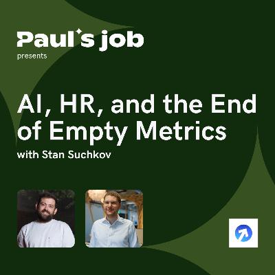 Evolve | AI, HR, and the End of Empty Metrics with Stan Suchkov