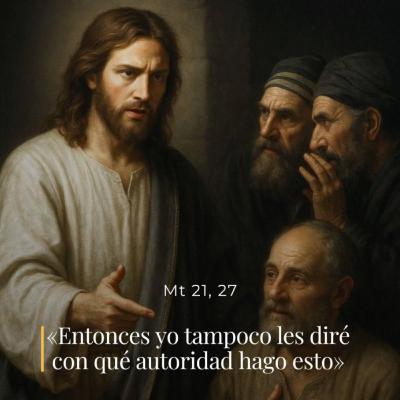 Mateo 21, 23-27 – III Lunes de Adviento