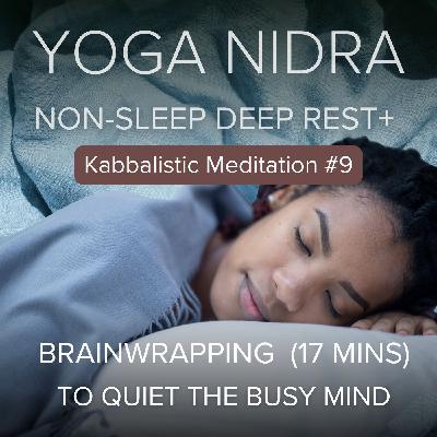 72. Yoga Nidra Brain Wrapping to Quiet the Mind (17 mins)
