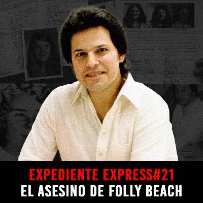 EXPEDIENTE EXPRESS #21: Richard Valenti | El Asesino de Folly Beach