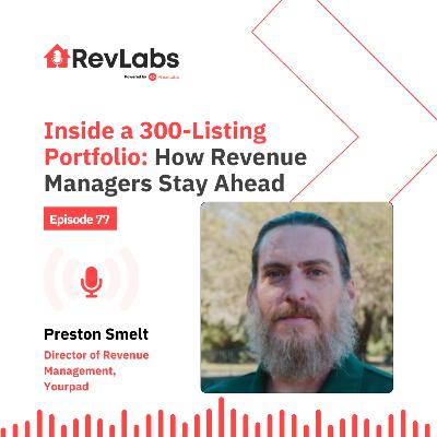 Inside a 300-Listing Portfolio: How Revenue Managers Stay Ahead ft. Preston Smelt