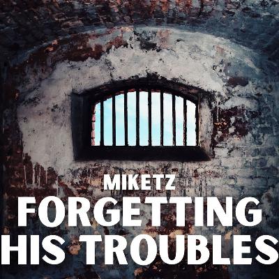 Miketz - Forgetting His Troubles