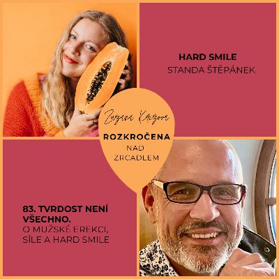 Epizoda 83. Tvrdost není všechno – o mužské erekci, síle a Hard Smile.