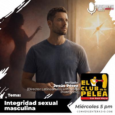 Integridad Sexual Masculina - EP3 Integridad Sexual Masculina - EP3
