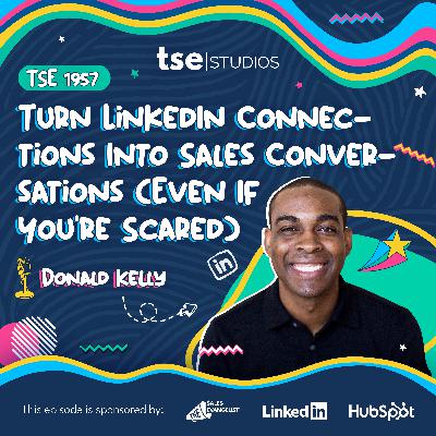 Turn LinkedIn Connections Into Sales Conversations (Even If You're Scared) | Donald Kelly - 1957