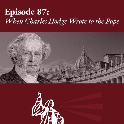 When Charles Hodge Wrote to the Pope