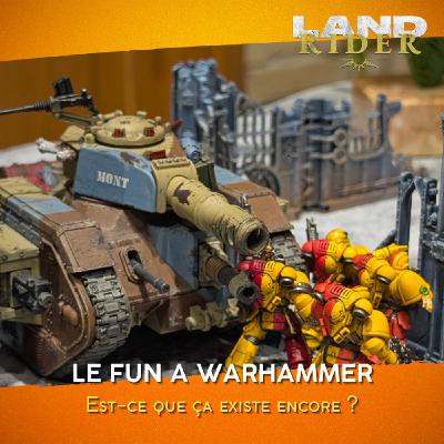 Le fun existe-t-il encore à Warhammer ?