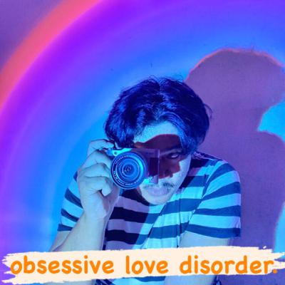 Obsessive Love Disorder