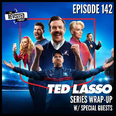 Episode 142: TED LASSO SERIES WRAP-UP (w/ Special Guests) Episode 142: TED LASSO SERIES WRAP-UP (w/ Special Guests)
