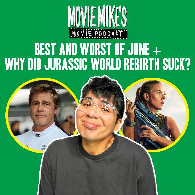 Best and Worst of June with Mike and Kelsey + Movie Review: Why Did Jurassic World Rebirth Suck? + Trailer Park:  Project Hail Mary