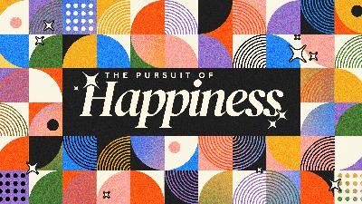 The Pursuit of Happiness I The Secret of Happiness