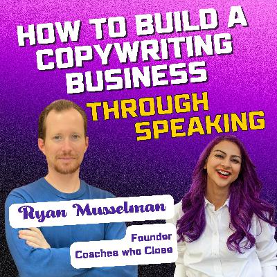 34: How LinkedIn entrepreneur Ryan Musselman built a copywriting business through speaking