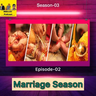 S3E2 : Marriage Season | IMBeeDi