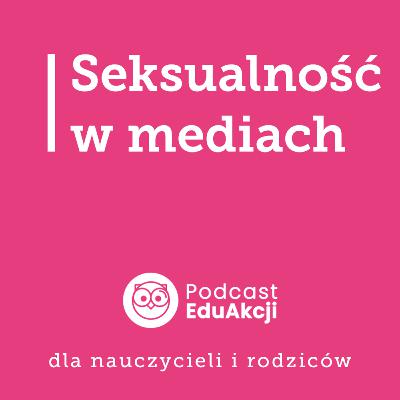 Seksualność i młodzież – kiedy edukację zastępuje po*nografia | Dr n. med. Iza Jąderek, psycholog, psychoterapeutka, seksuolog kliniczna
