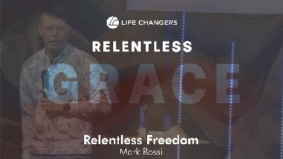 Relentless Freedom - Mark Rossi