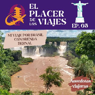 Ep.05 Mi viaje por Brasil con Brenda Bernal