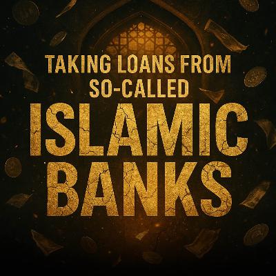 Taking Loans from So-Called Islamic Banks | Assim Al Hakeem