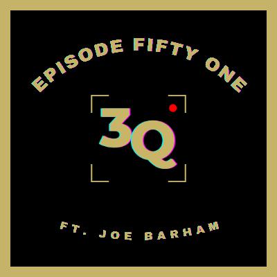 3Q Episode Fifty One: Joe Barham