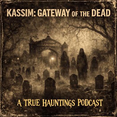 Kassim: Gateway of the Dead - A True Hauntings Podcast. Kassim: Gateway of the Dead - A True Hauntings Podcast.