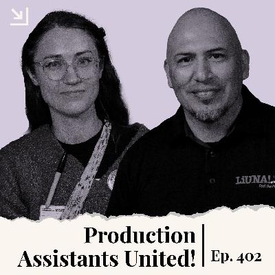 Ep. 402 - Production Assistants United! Bringing PAs into Hollywood Labor Ep. 402 - Production Assistants United! Bringing PAs into Hollywood Labor